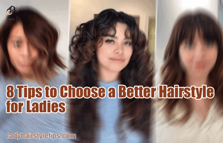 8 Tips to Choose a Better Hairstyle for Ladies