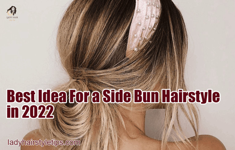 Best Idea For a Side Bun Hairstyle in 2022