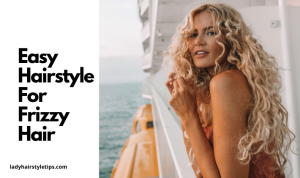 easy hairstyle for frizzy hair