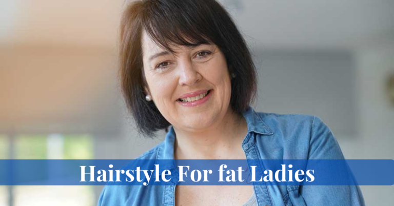hairstyle for fat ladies